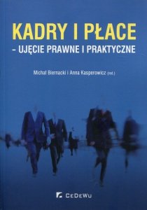 Kadry i płace - ujęcie prawne i praktyczne