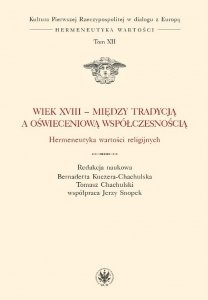 Wiek XVIII - między tradycją a oświeceniową współczesnością. Hermeneutyka wartości religijnych