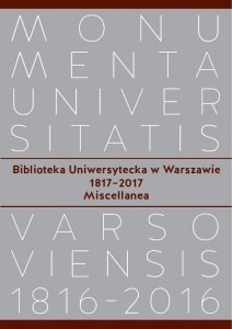 Biblioteka Uniwersytecka w Warszawie 1817-2017. Miscellanea