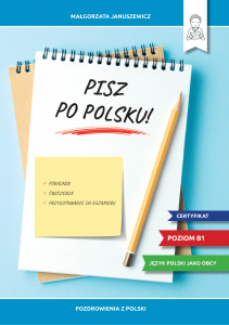 Pisz po polsku! Poradnik, ćwiczenia i przygotowanie do egzaminu B1 (OUTLET)