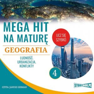 Mega hit na maturę. Geografia 4. Ludność. Urbanizacja. Konflikty - audiobook