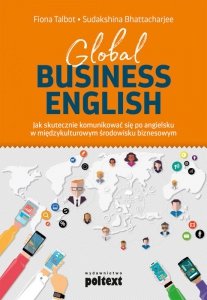 Global Business English. Jak skutecznie komunikować się po angielsku w międzykulturowym środowisku biznesowym (EBOOK)