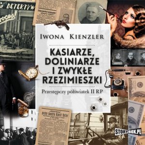 Kasiarze, doliniarze i zwykłe rzezimieszki. Przestępczy półświatek II RP - audiobook