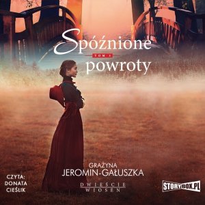Dwieście wiosen. Tom 3. Spóźnione powroty - audiobook / ebook
