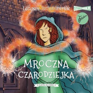 Legendy arturiańskie. Tom 2. Mroczna czarodziejka - audiobook