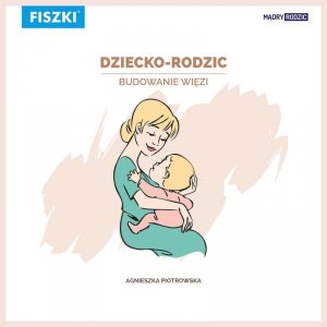 Dziecko-rodzic. Budowanie więzi (EBOOK)