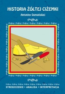 Historia żółtej ciżemki Antoniny Domańskiej. Streszczenie, analiza, interpretacja (EBOOK)