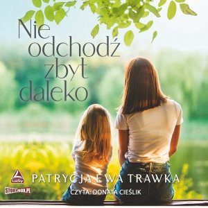 Nie odchodź zbyt daleko - audiobook / ebook