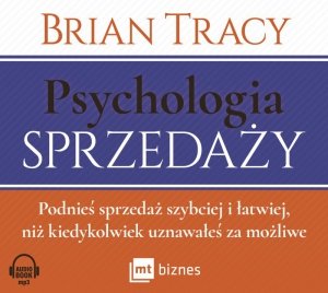 Psychologia sprzedaży. Podnieś sprzedaż szybciej i łatwiej, niż kiedykolwiek uznawałeś za możliwe - audiobook / ebook