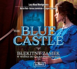 The Blue Castle Błękitny Zamek w wersji do nauki angielskiego - audiobook / ebook