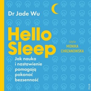 Hello sleep. Jak nauka i nastawienie pomagają pokonać bezsenność - audiobook