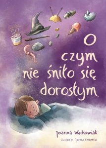 O czym nie śniło się dorosłym (EBOOK)