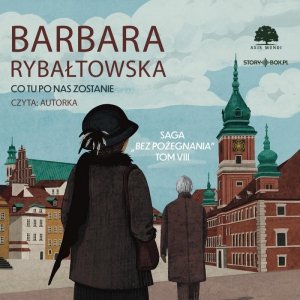 Saga BEZ POŻEGNANIA. Tom 8. Co tu po nas zostanie - audiobook