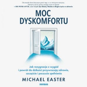 Moc dyskomfortu. Jak rezygnacja z wygód i powrót do dzikości przywracają zdrowie, szczęście i poczucie spełnienia - audiobook