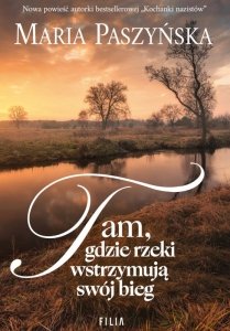 Tam, gdzie rzeki wstrzymują swój bieg