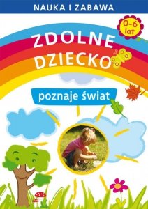 Zdolne dziecko poznaje świat. 0-6 lat (EBOOK)