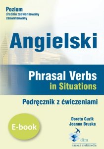 Angielski. Phrasal verbs in Situations. Podręcznik z ćwiczeniami (EBOOK)