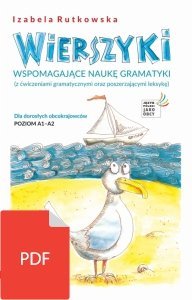 Wierszyki wspomagające naukę gramatyki (z ćwiczeniami gramatycznymi oraz poszerzającymi leksykę). Dla dorosłych obcokrajowców. Poziom A1-A2 (EBOOK PDF)