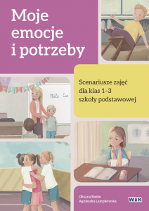 Moje emocje i potrzeby scenariusze zajęć dla klas 1-3 szkoły podstawowej