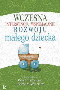 Wczesna interwencja i wspomaganie rozwoju małego dziecka