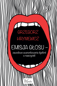 Emisja głosu zawodowe uwarunkowania dysfonii u nauczycieli