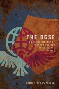 The DGSE. A Concise History of France's Foreign Intelligence Service