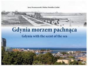 Gdynia morzem pachnąca Lata 1884-1989. Gdynia with the scent of the sea