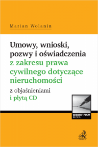 Umowy, wnioski, pozwy i oświadczenia z zakresu prawa cywilnego dotyczące nieruchomości z objaśnieniami i płytą CD