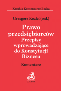 Prawo przedsiębiorców. Przepisy wprowadzające do Konstytucji Biznesu. Komentarz