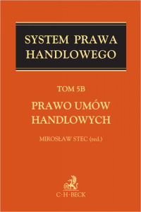 Prawo umów handlowych. System Prawa Handlowego. Tom 5B