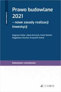 Prawo budowlane 2021 - nowe zasady realizacji inwestycji