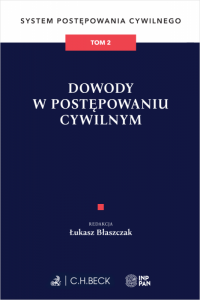 Dowody w postępowaniu cywilnym. System Postępowania Cywilnego. Tom 2
