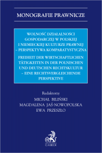 Wolność działalności gospodarczej w polskiej i niemieckiej kulturze prawnej - perspektywa komparystyczna. Freiheit der wirtschaf