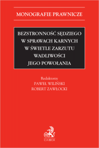 Bezstronność sędziego w sprawach karnych w świetle zarzutu wadliwości jego powołania