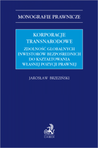 Korporacje transnarodowe. Zdolność globalnych inwestorów bezpośrednich do kształtowania własnej pozycji prawnej