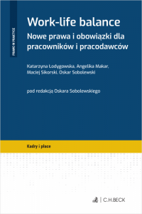 Work-life balance. Nowe prawa i obowiązki dla pracowników i pracodawców