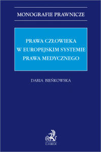 Prawa człowieka w europejskim systemie prawa medycznego