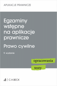 Egzaminy wstępne na aplikacje prawnicze. Prawo cywilne. Opracowania. Testy