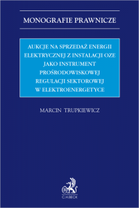 Aukcje na sprzedaż energii elektrycznej z instalacji OZE jako instrument prośrodowiskowej regulacji sektorowej w elektroenergety