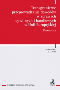 Transgraniczne przeprowadzanie dowodów w sprawach cywilnych i handlowych w Unii Europejskiej. Komentarz