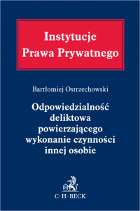 Odpowiedzialność deliktowa powierzającego wykonanie czynności innej osobie