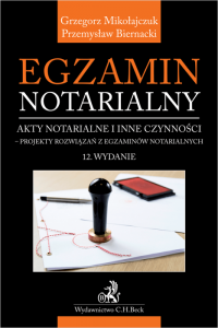 Egzamin notarialny. Akty notarialne i inne czynności - projekty rozwiązań z egzaminów notarialnych