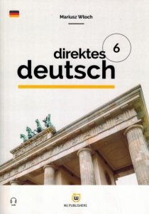 Direktes Deutsch. Buch 6. Niemiecki metodą bezpośrednią z nagraniami (poziom B1-B2)