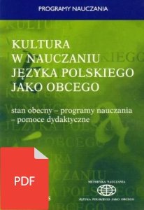 Kultura w nauczaniu języka polskiego jako obcego. Stan obecny - programy nauczania - pomoce dydaktyczne EBOOK PDF