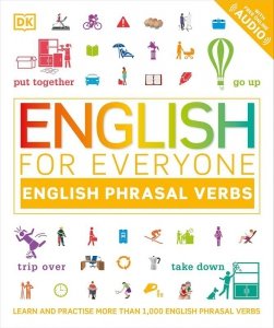 English for Everyone. English Phrasal Verbs. Learn and Practise More Than 1,000 English Phrasal Verb