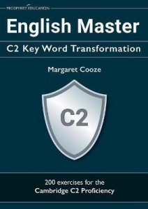 English Master. C2 Key Word Transformation. 20 practice tests for the Cambridge C2 Proficiency