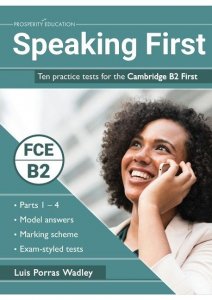 Speaking First. Ten Practice Tests for the Cambridge B2 First