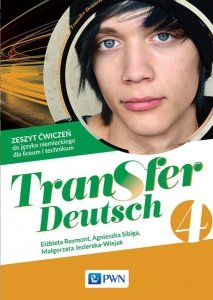 Transfer Deutsch 4. Język niemiecki. Liceum i technikum. Zeszyt ćwiczeń.