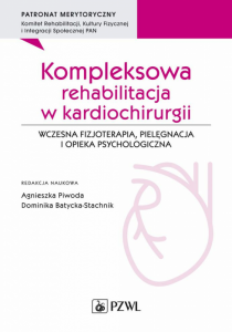 Kompleksowa rehabilitacja w kardiochirurgii. Wczesna fizjoterapia, pielęgnacja i opieka psychologicz