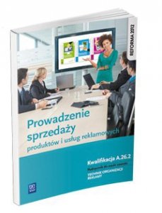 Prowadzenie sprzedaży produktów i usług reklamowych. Kwalifikacja A.26.2 (S)